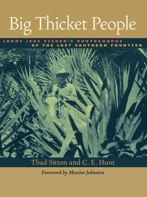 cover image of Big Thicket People: Larry Jene Fisher's Photographs of the Last Southern Frontier